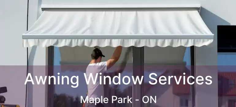 Awning Window Services Maple Park - ON
