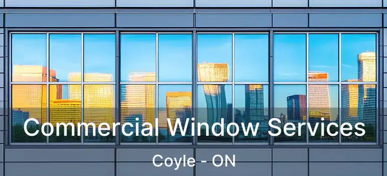 Commercial Window Services Coyle - ON