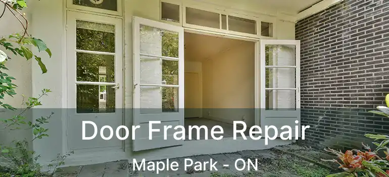 Door Frame Repair Maple Park - ON