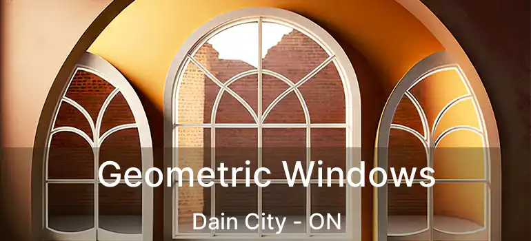 Geometric Windows Dain City - ON