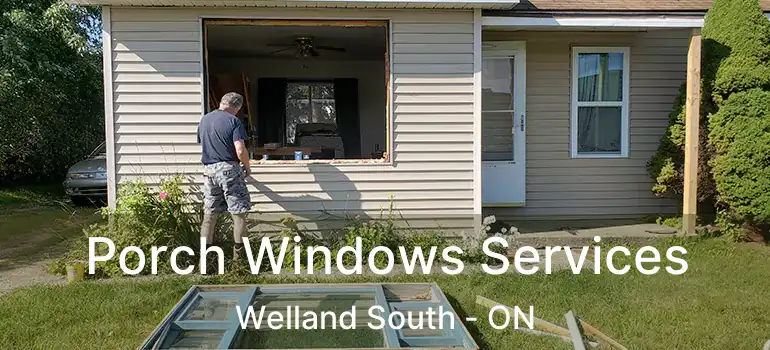 Porch Windows Services Welland South - ON