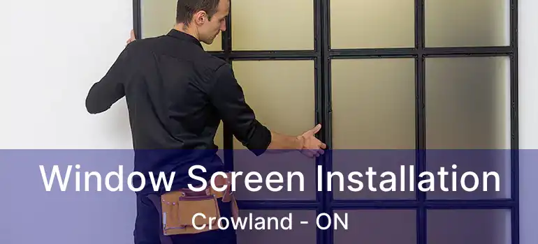 Window Screen Installation Crowland - ON